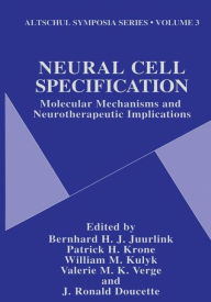 Title: Neural Cell Specification: Molecular Mechanisms and Neurotherapeutic Implications, Author: Bernhard H.J. Juurlink