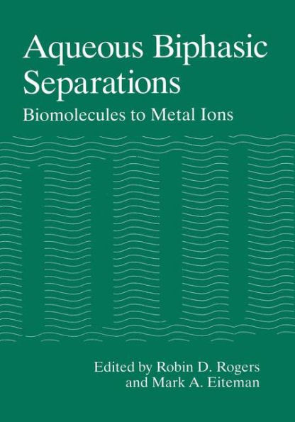 Aqueous Biphasic Separations: Biomolecules to Metal Ions