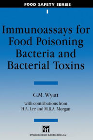 Title: Immunoassays for Food-poisoning Bacteria and Bacterial Toxins, Author: G. M. Wyatt