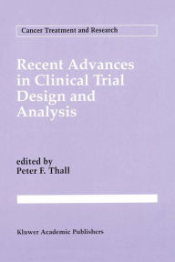 Title: Recent Advances in Clinical Trial Design and Analysis / Edition 1, Author: Peter F. Thall