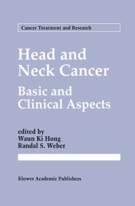 Title: Head and Neck Cancer: Basic and Clinical Aspects / Edition 1, Author: Waun Ki Hong