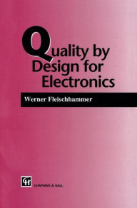 Title: Quality by Design for Electronics, Author: W. Fleischammer