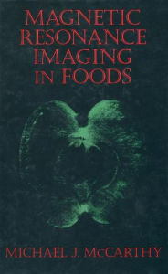 Title: Magnetic Resonance Imaging In Foods, Author: Michael J. McCarthy