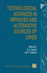 Title: Technological Advances in Improved and Alternative Sources of Lipids, Author: B. S. Kamel
