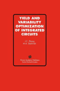 Title: Yield and Variability Optimization of Integrated Circuits, Author: Jian Cheng Zhang