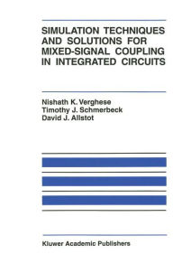 Title: Simulation Techniques and Solutions for Mixed-Signal Coupling in Integrated Circuits, Author: Nishath K. Verghese