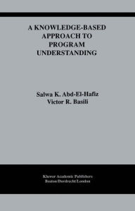 Title: A Knowledge-Based Approach to Program Understanding, Author: Salwa K. Abd-El-Hafiz