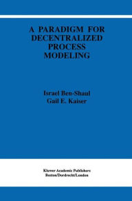 Title: A Paradigm for Decentralized Process Modeling, Author: I. Ben-Shaul