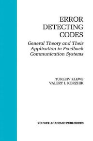 Title: Error Detecting Codes: General Theory And Their Application in Feedback Communication Systems, Author: Torleiv Klïve