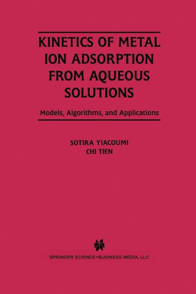 Kinetics of Metal Ion Adsorption from Aqueous Solutions: Models, Algorithms, and Applications