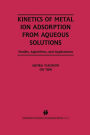 Kinetics of Metal Ion Adsorption from Aqueous Solutions: Models, Algorithms, and Applications