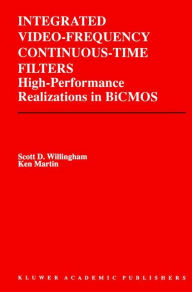 Title: Integrated Video-Frequency Continuous-Time Filters: High-Performance Realizations in BiCMOS, Author: Scott D. Willingham