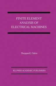Title: Finite Element Analysis of Electrical Machines, Author: Sheppard J. Salon