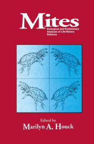 Title: Mites: Ecological and Evolutionary Analyses of Life-History Patterns, Author: Marilyn A. Houck