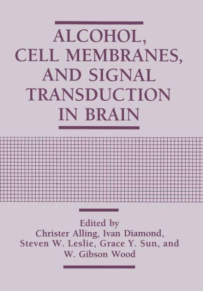 Alcohol, Cell Membranes, and Signal Transduction Brain