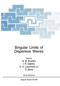 Title: Singular Limits of Dispersive Waves, Author: N.M. Ercolani