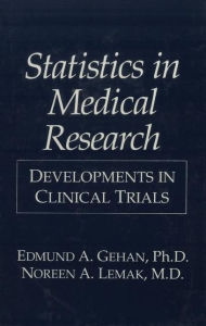 Title: Statistics in Medical Research: Developments in Clinical Trials / Edition 1, Author: E.A. Gehan