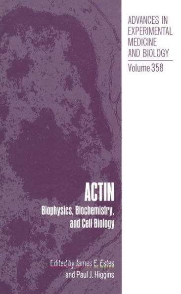 Actin: Biophysics, Biochemistry, and Cell Biology / Edition 1