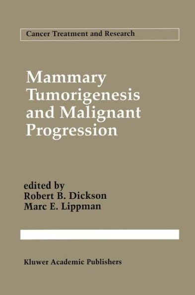 Mammary Tumorigenesis and Malignant Progression: Advances in Cellular and Molecular Biology of Breast Cancer / Edition 1