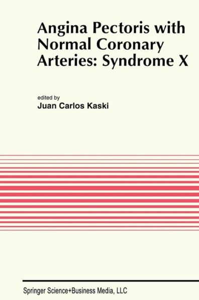 Angina Pectoris with Normal Coronary Arteries: Syndrome X / Edition 1