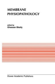 Title: Membrane Physiopathology / Edition 1, Author: Ghassan Bkaily