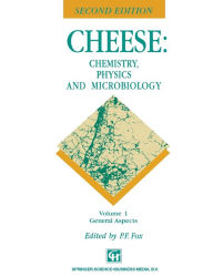 Title: Cheese: Chemistry, Physics and Microbiology: Volume 1 General Aspects, Author: P. F. Fox