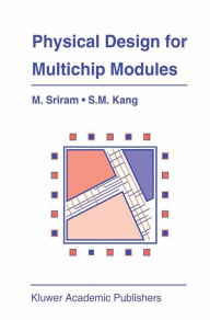 Title: Physical Design for Multichip Modules, Author: Mysore Sriram