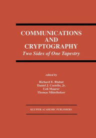 Title: Communications and Cryptography: Two Sides of One Tapestry, Author: Richard E. Blahut