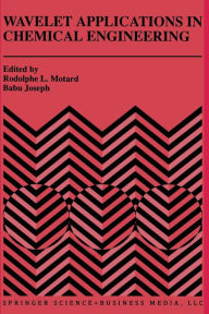 Title: Wavelet Applications in Chemical Engineering, Author: Rodolphe L. Motard