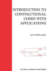 Title: Introduction to Convolutional Codes with Applications, Author: Ajay Dholakia