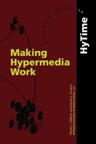 Title: Making Hypermedia Work: A User's Guide to HyTime, Author: S.J. DeRose