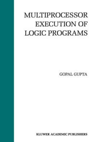 Title: Multiprocessor Execution of Logic Programs, Author: Gopal Gupta