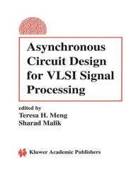 Title: Asynchronous Circuit Design for VLSI Signal Processing, Author: Teresa H. Meng