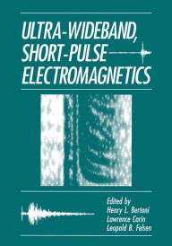 Title: Ultra-Wideband, Short-Pulse Electromagnetics, Author: H.L. Bertoni