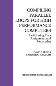 Title: Compiling Parallel Loops for High Performance Computers: Partitioning, Data Assignment and Remapping, Author: David E. Hudak