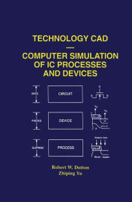 Title: Technology CAD - Computer Simulation of IC Processes and Devices, Author: Robert W. Dutton