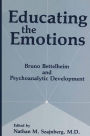 Educating the Emotions: Bruno Bettelheim and Psychoanalytic Development