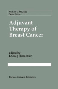 Title: Adjuvant Therapy of Breast Cancer / Edition 1, Author: I. Craig Henderson
