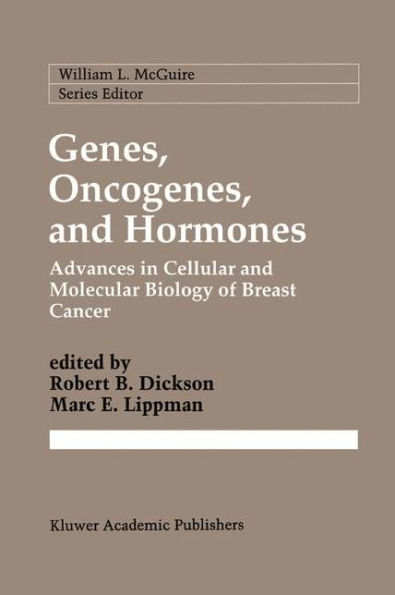 Genes, Oncogenes, and Hormones: Advances in Cellular and Molecular Biology of Breast Cancer / Edition 1