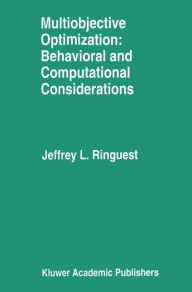 Title: Multiobjective Optimization: Behavioral and Computational Considerations, Author: Jeffrey L. Ringuest