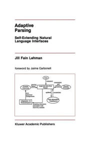 Title: Adaptive Parsing: Self-Extending Natural Language Interfaces, Author: Jill Fain Lehman