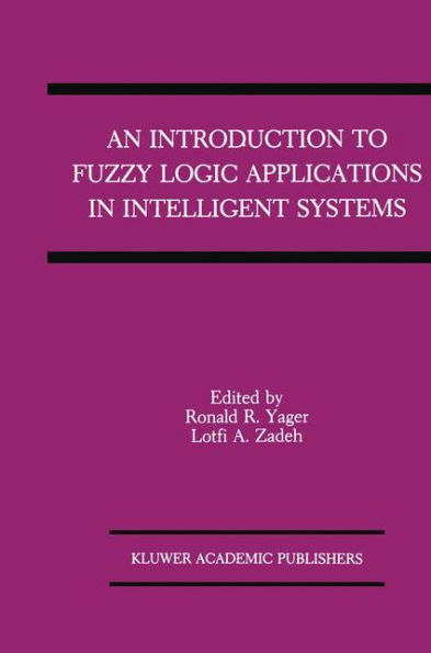 An Introduction to Fuzzy Logic Applications Intelligent Systems
