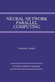 Title: Neural Network Parallel Computing, Author: Yoshiyasu Takefuji