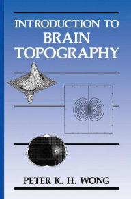 Title: Introduction to Brain Topography, Author: Peter K.H. Wong