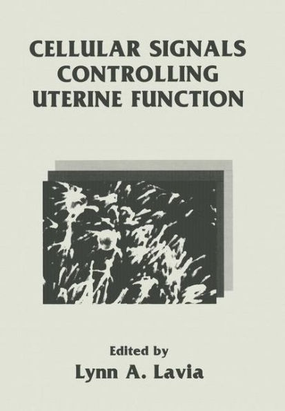 Cellular Signals Controlling Uterine Function / Edition 1