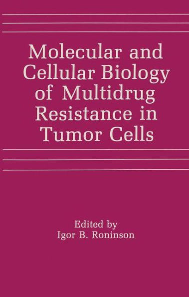 Molecular and Cellular Biology of Multidrug Resistance in Tumor Cells / Edition 1