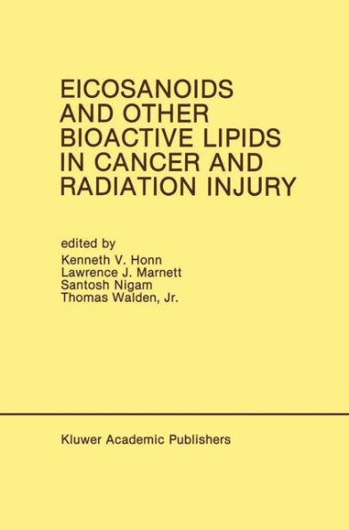 Eicosanoids and Other Bioactive Lipids in Cancer and Radiation Injury: Proceedings of the 1st International Conference October 11-14, 1989 Detroit, Michigan USA / Edition 1