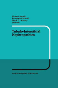 Title: Tubulo-Interstitial Nephropathies: Proceedings of the 4th Bari Seminar in Nephrology, Bari, Italy, April 25-28, 1990 / Edition 1, Author: Alberto Amerio