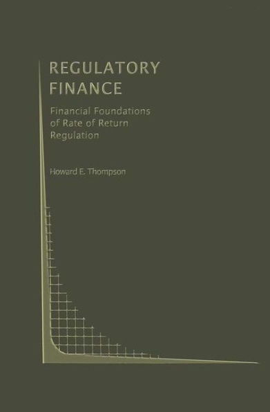 Regulatory Finance: Financial Foundations of Rate of Return Regulation