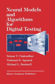 Title: Neural Models and Algorithms for Digital Testing, Author: S.T. Chadradhar